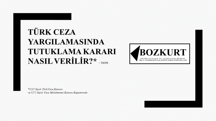 Türk Ceza Yargılamasında Tutuklama Kararı Nasıl Verilir? –&nbsp;YA006