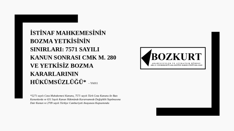 İstinaf Mahkemesinin Bozma Yetkisinin Sınırları: 7571 Sayılı Kanun Sonrası CMK m. 280 ve Yetkisiz Bozma Kararlarının Hükümsüzlüğü –&nbsp;YA011
